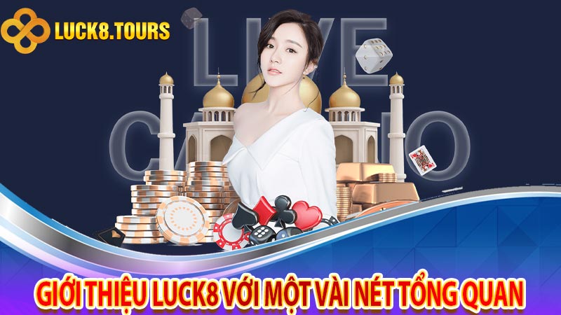 Giới thiệu Luck8 với một vài nét tổng quan 