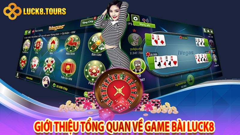 Giới thiệu tổng quan về game bài Luck8