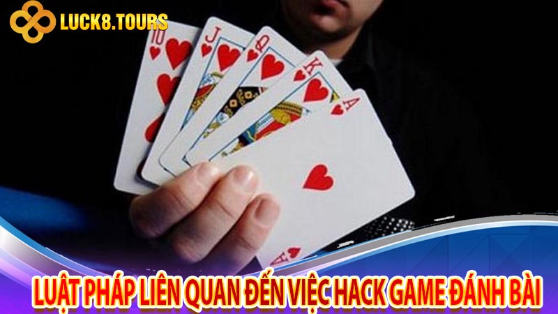 Luật pháp liên quan đến việc hack game đánh bài