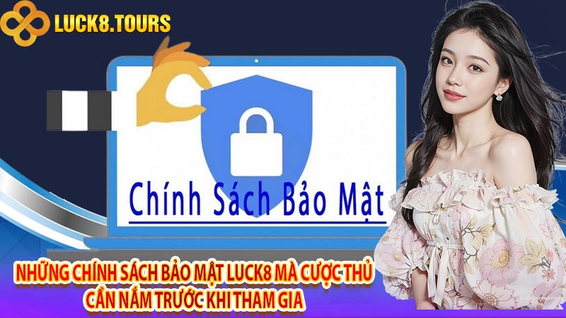 Những chính sách bảo mật luck8 mà cược thủ cần nắm trước khi tham gia 