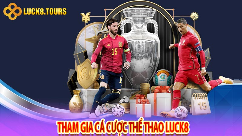 Tham gia cá cược thể thao luck8 