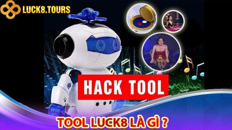 Tool Luck8 là gì ? 