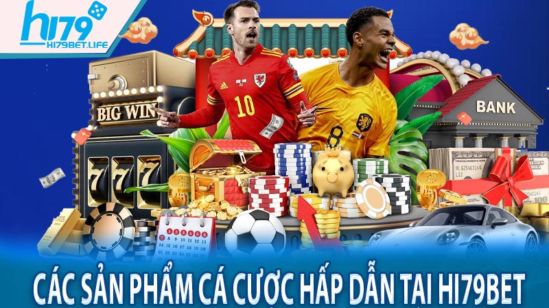 Các sản phẩm cá cược hấp dẫn tại Hi79bet