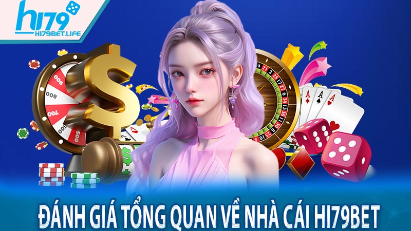 Đánh giá tổng quan về nhà cái Hi79bet